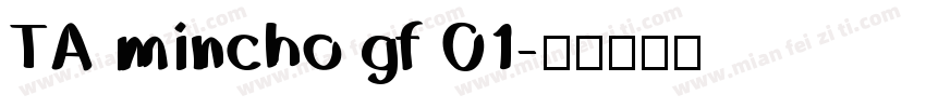 TA mincho gf 01字体转换